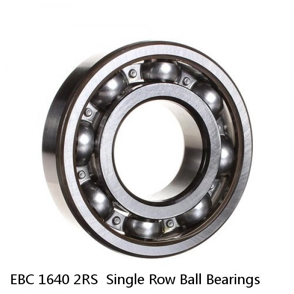 EBC 1640 2RS  Single Row Ball Bearings