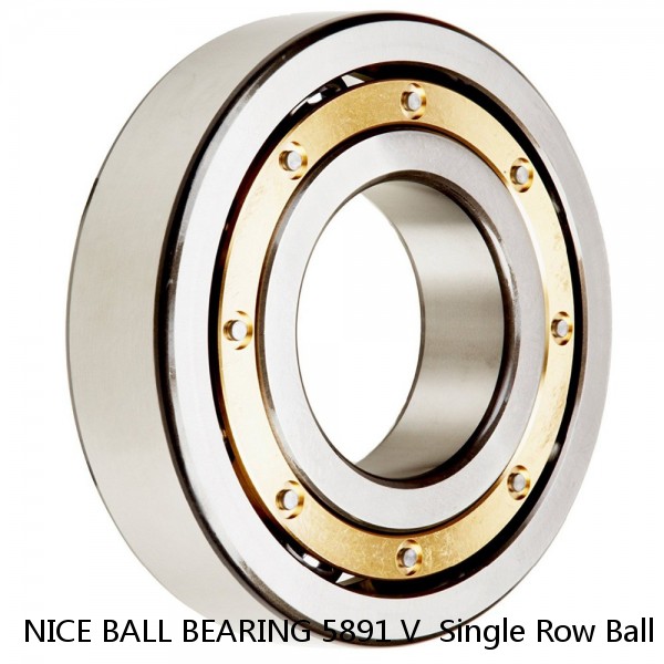 NICE BALL BEARING 5891 V  Single Row Ball Bearings