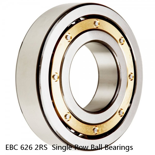 EBC 626 2RS  Single Row Ball Bearings