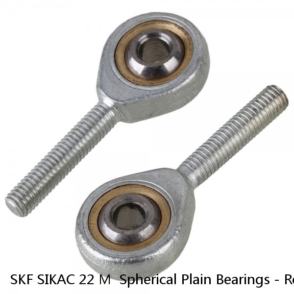 SKF SIKAC 22 M  Spherical Plain Bearings - Rod Ends