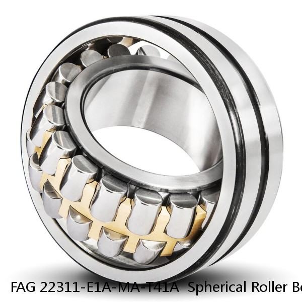 FAG 22311-E1A-MA-T41A  Spherical Roller Bearings