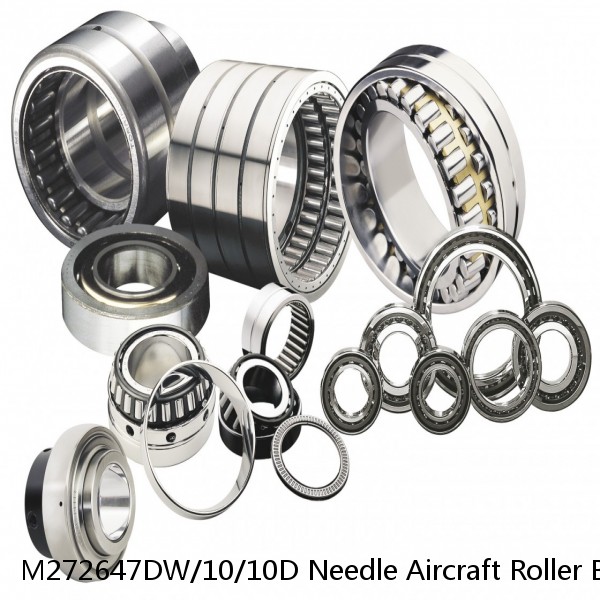 M272647DW/10/10D Needle Aircraft Roller Bearings