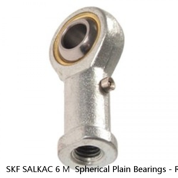 SKF SALKAC 6 M  Spherical Plain Bearings - Rod Ends