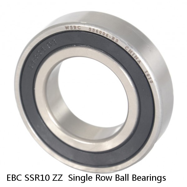 EBC SSR10 ZZ  Single Row Ball Bearings