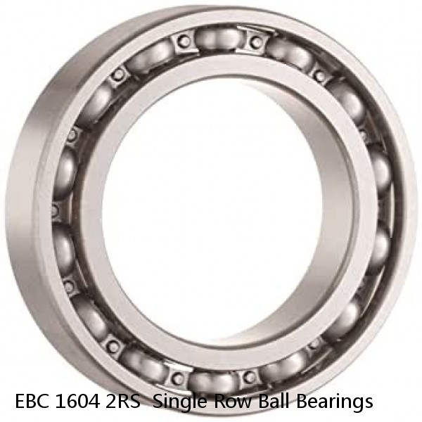 EBC 1604 2RS  Single Row Ball Bearings